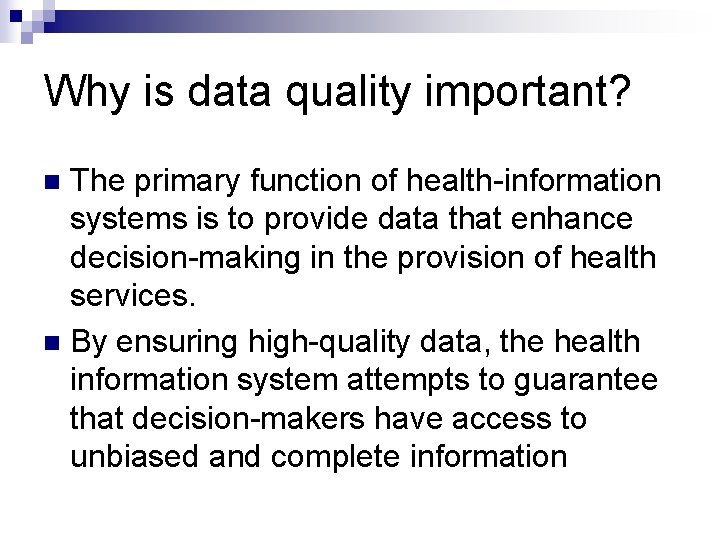 Why is data quality important? The primary function of health-information systems is to provide