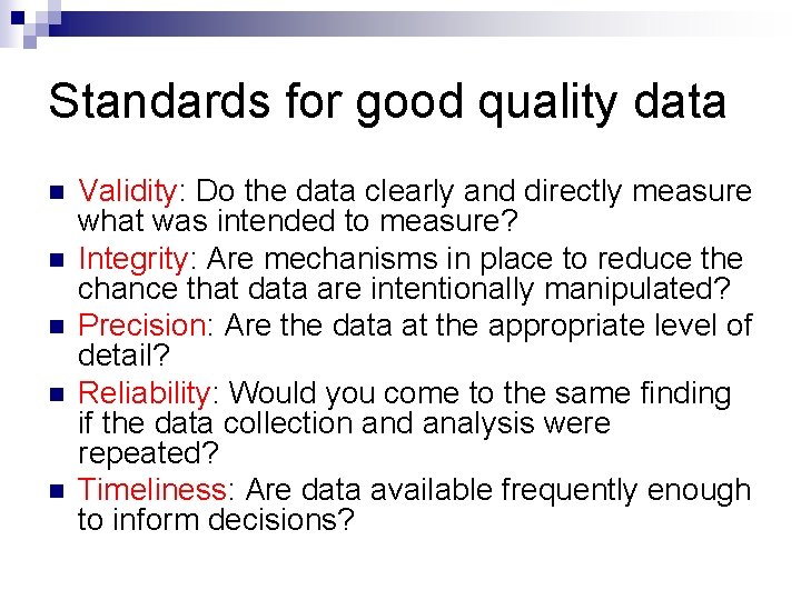 Standards for good quality data n n n Validity: Do the data clearly and