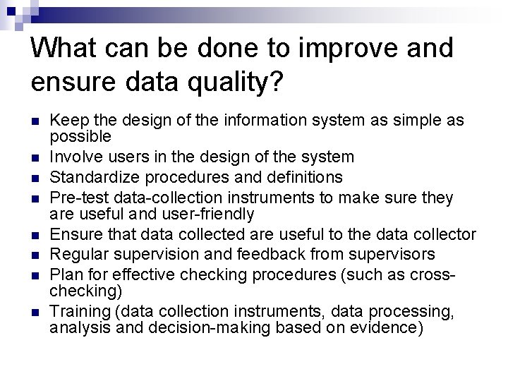 What can be done to improve and ensure data quality? n n n n