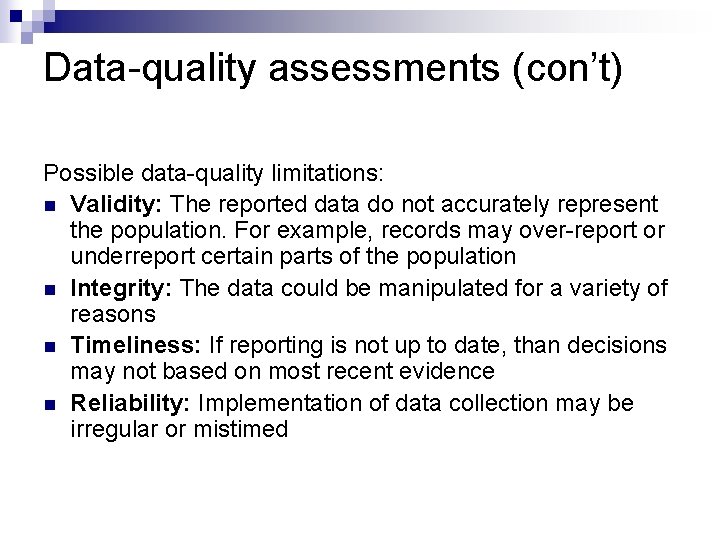 Data-quality assessments (con’t) Possible data-quality limitations: n Validity: The reported data do not accurately