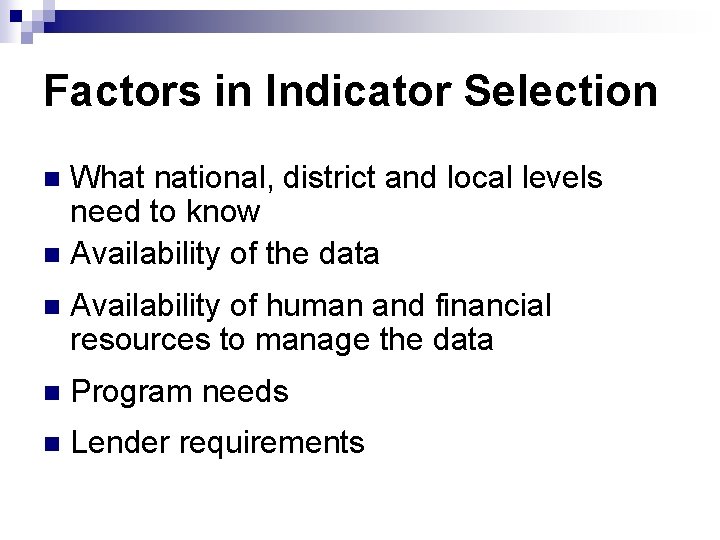 Factors in Indicator Selection What national, district and local levels need to know n