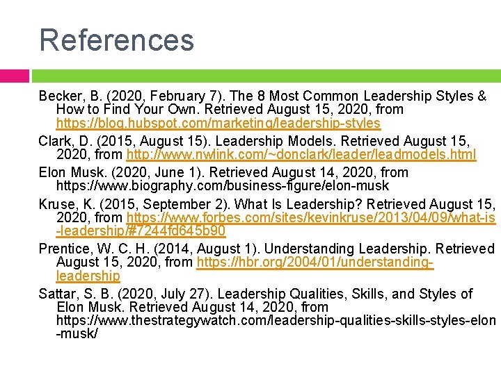 References Becker, B. (2020, February 7). The 8 Most Common Leadership Styles & How