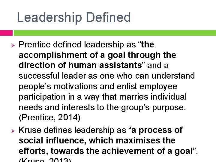 Leadership Defined Ø Ø Prentice defined leadership as “the accomplishment of a goal through