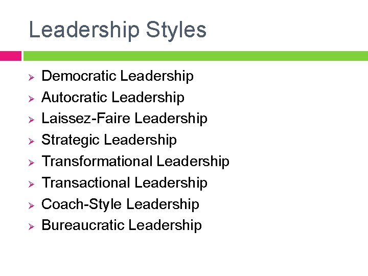 Leadership Styles Ø Ø Ø Ø Democratic Leadership Autocratic Leadership Laissez-Faire Leadership Strategic Leadership