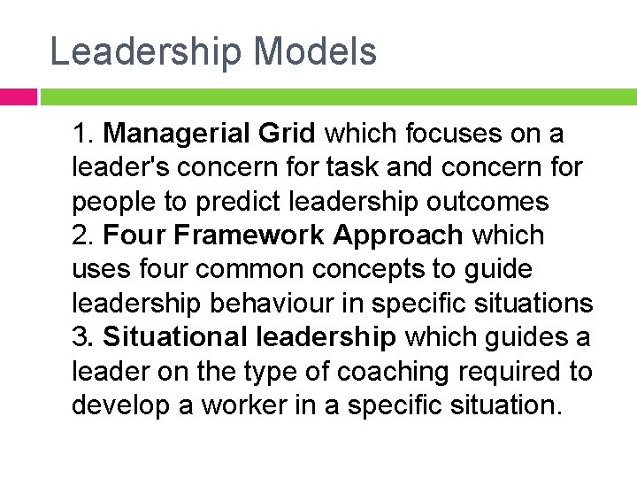 Leadership Models 1. Managerial Grid which focuses on a leader's concern for task and