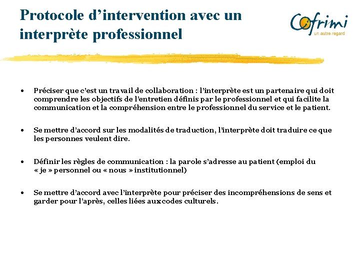 Protocole d’intervention avec un interprète professionnel • Préciser que c’est un travail de collaboration