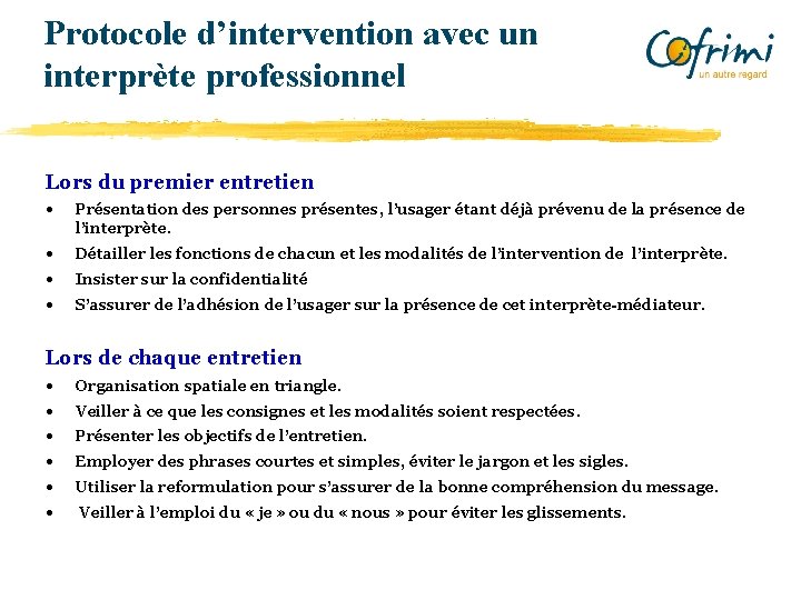 Protocole d’intervention avec un interprète professionnel Lors du premier entretien • Présentation des personnes