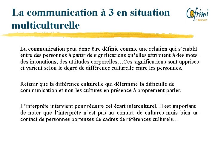 La communication à 3 en situation multiculturelle La communication peut donc être définie comme