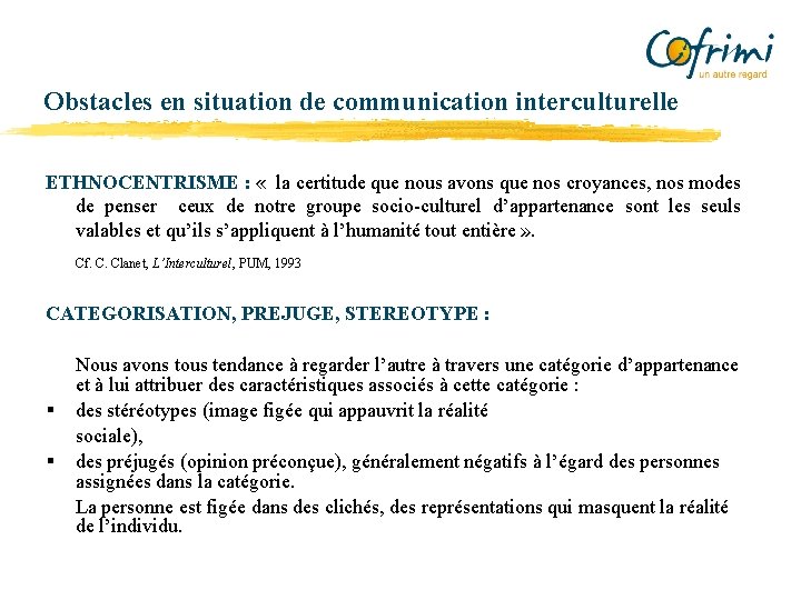 Obstacles en situation de communication interculturelle ETHNOCENTRISME : « la certitude que nous avons