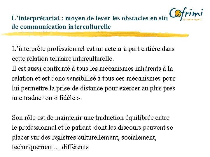 L’interprétariat : moyen de lever les obstacles en situation de communication interculturelle L’interprète professionnel