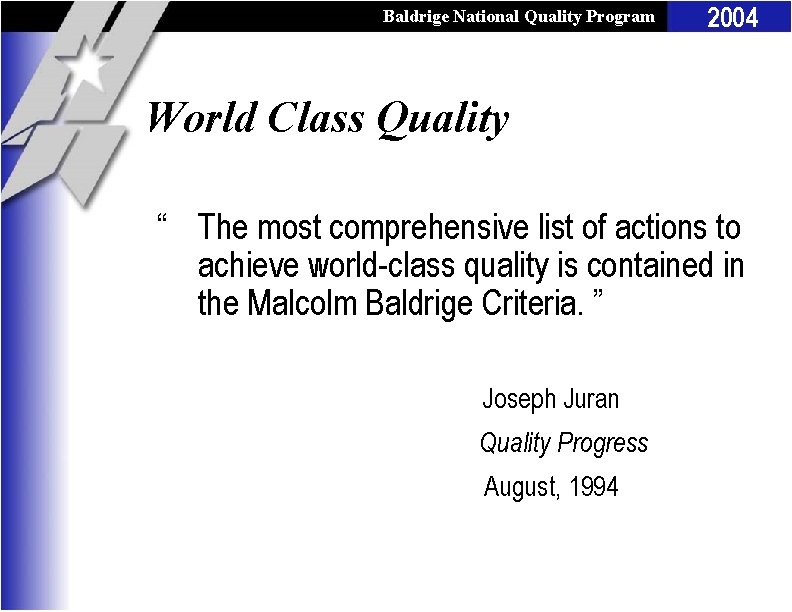 Baldrige National Quality Program 2004 World Class Quality “ The most comprehensive list of