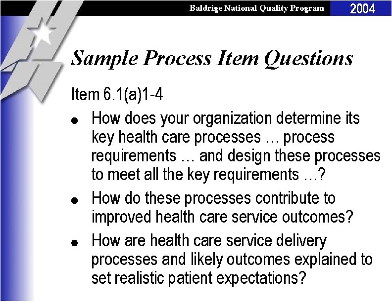 Baldrige National Quality Program 2004 Sample Process Item Questions Item 6. 1(a)1 -4 l