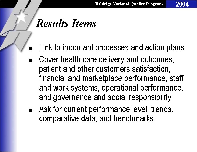 Baldrige National Quality Program 2004 Results Items l l l Link to important processes