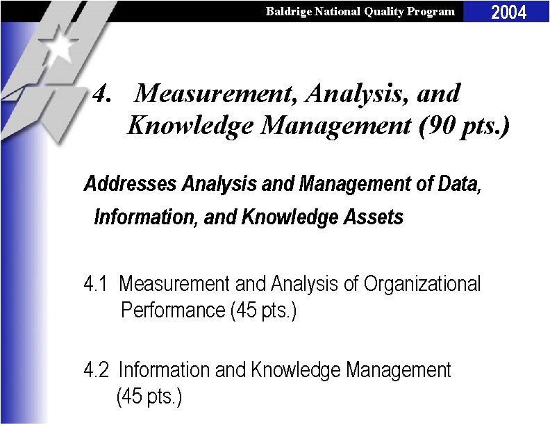 Baldrige National Quality Program 2004 4. Measurement, Analysis, and Knowledge Management (90 pts. )