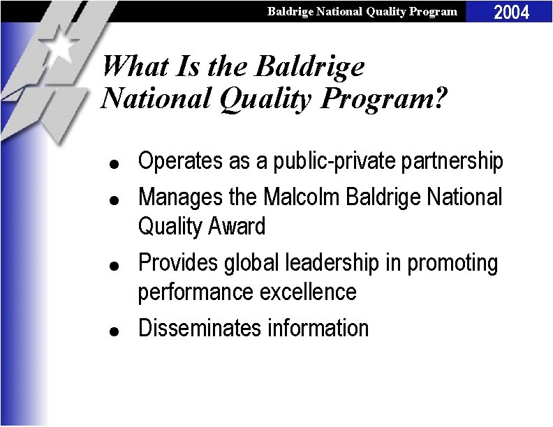 Baldrige National Quality Program 2004 What Is the Baldrige National Quality Program? l l