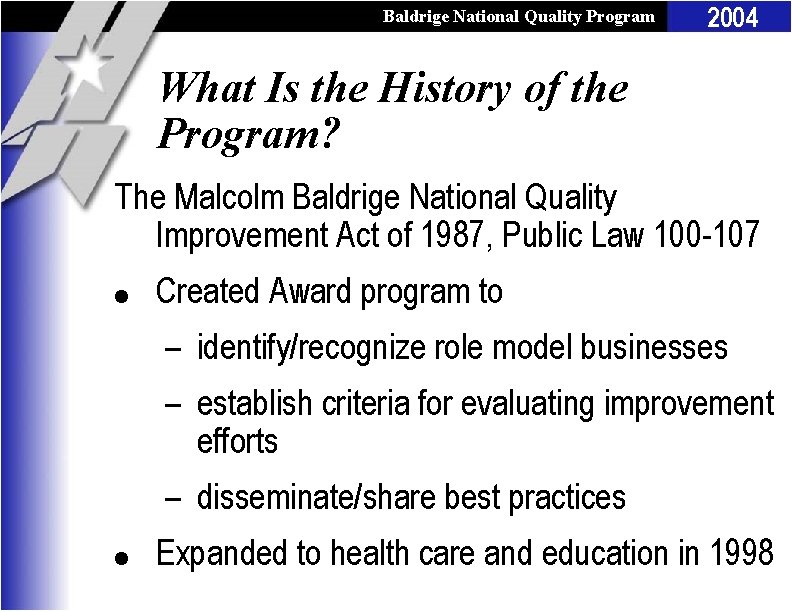 Baldrige National Quality Program 2004 What Is the History of the Program? The Malcolm