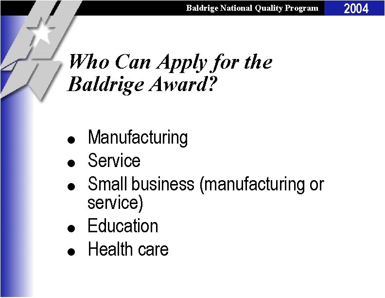 Baldrige National Quality Program Who Can Apply for the Baldrige Award? l l l