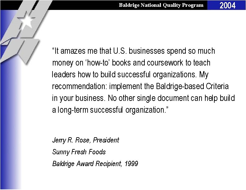 Baldrige National Quality Program 2004 “It amazes me that U. S. businesses spend so