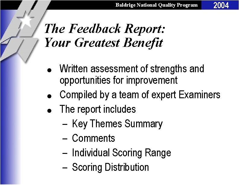 Baldrige National Quality Program 2004 The Feedback Report: Your Greatest Benefit l l l