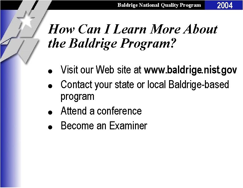 Baldrige National Quality Program 2004 How Can I Learn More About the Baldrige Program?
