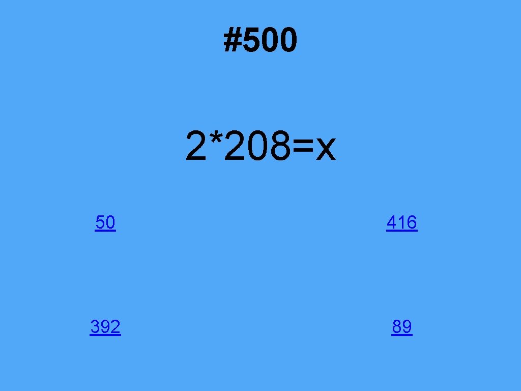 #500 2*208=x 50 416 392 89 