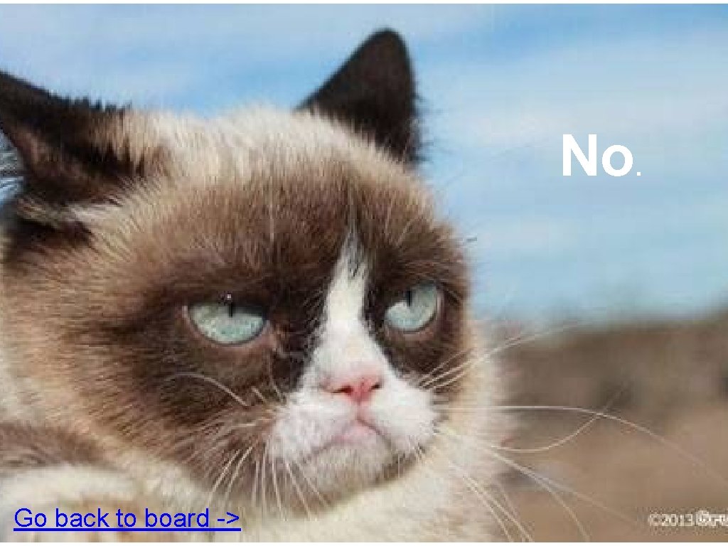 No. Go back to board -> 