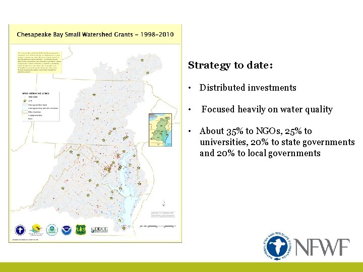 Strategy to date: • Distributed investments • Focused heavily on water quality • About