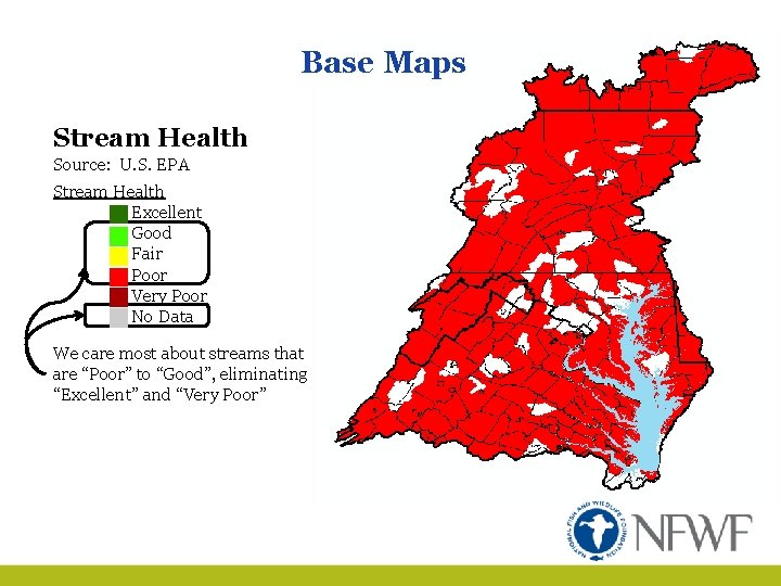 Base Maps Stream Health Source: U. S. EPA Stream Health Excellent Good Fair Poor