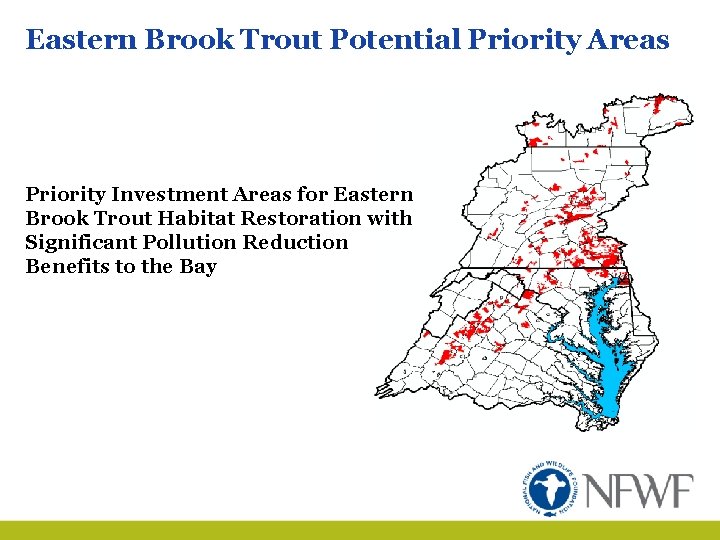 Eastern Brook Trout Potential Priority Areas Priority Investment Areas for Eastern Brook Trout Habitat