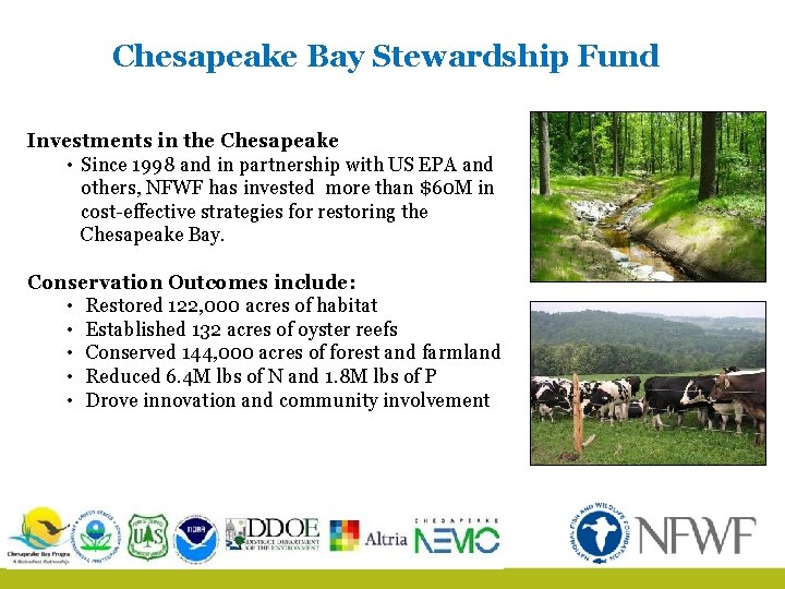 Chesapeake Bay Stewardship Fund Investments in the Chesapeake • Since 1998 and in partnership