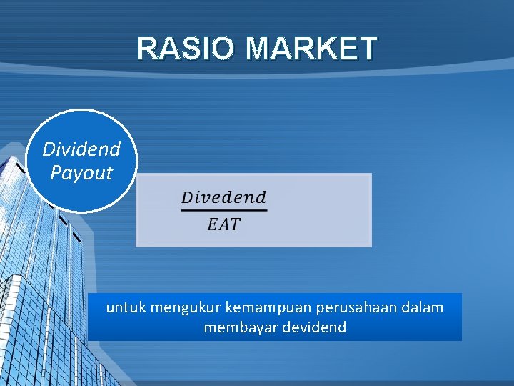 RASIO MARKET Dividend Payout untuk mengukur kemampuan perusahaan dalam membayar devidend 