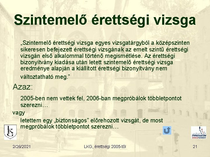 Szintemelő érettségi vizsga „Szintemelő érettségi vizsga egyes vizsgatárgyból a középszinten sikeresen befejezett érettségi vizsgának