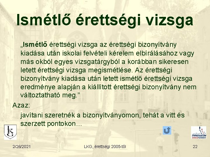Ismétlő érettségi vizsga „Ismétlő érettségi vizsga az érettségi bizonyítvány kiadása után iskolai felvételi kérelem