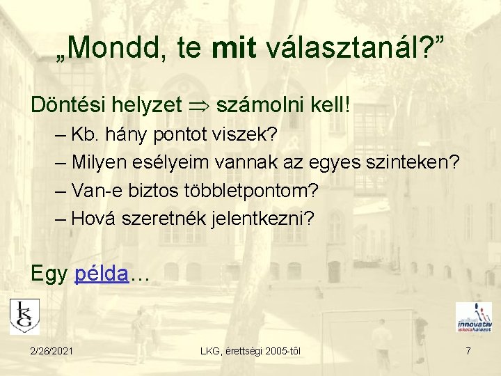 „Mondd, te mit választanál? ” Döntési helyzet számolni kell! – Kb. hány pontot viszek?