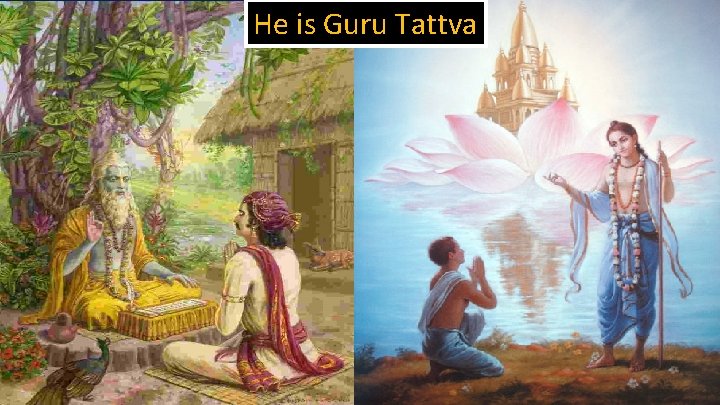He is Guru Tattva 22 