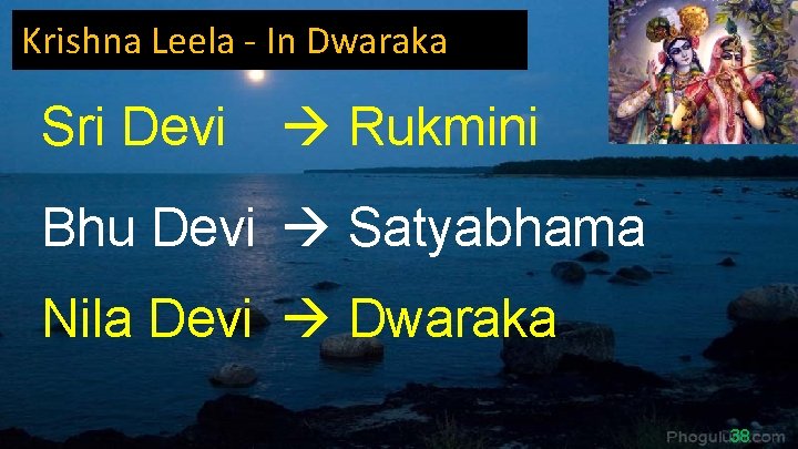 Krishna Leela - In Dwaraka Sri Devi Rukmini Bhu Devi Satyabhama Nila Devi Dwaraka