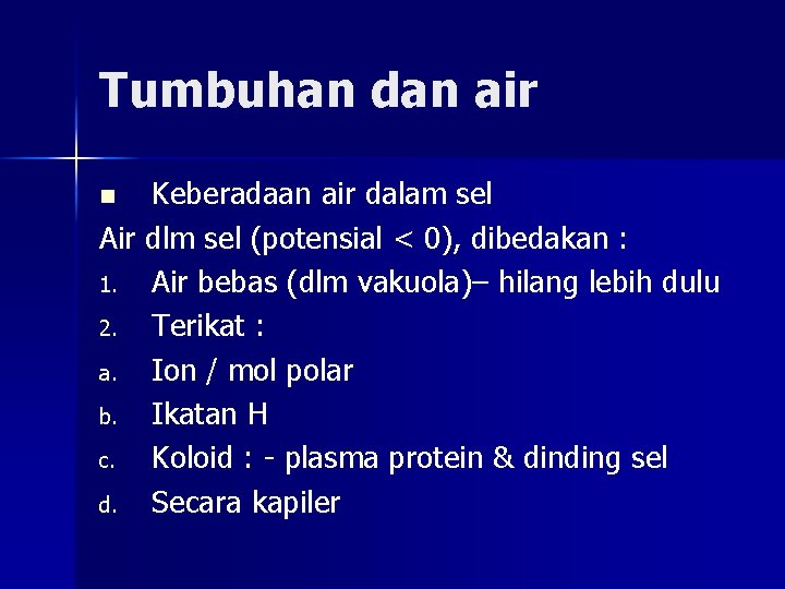 Tumbuhan dan air Keberadaan air dalam sel Air dlm sel (potensial < 0), dibedakan Tumbuhan dan air Keberadaan air dalam sel Air dlm sel (potensial < 0), dibedakan
