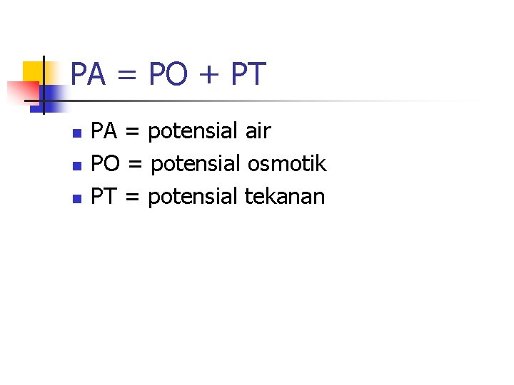 PA = PO + PT n n n PA = potensial air PO = PA = PO + PT n n n PA = potensial air PO =
