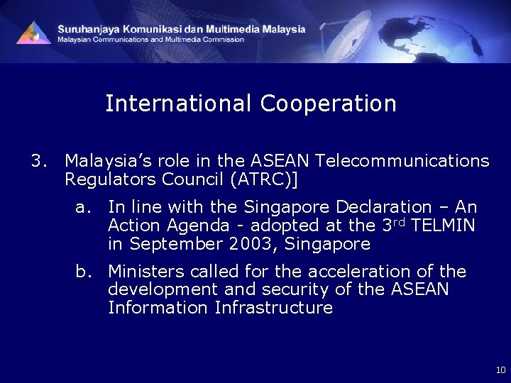 International Cooperation 3. Malaysia’s role in the ASEAN Telecommunications Regulators Council (ATRC)] a. In