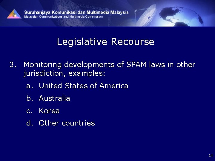 Legislative Recourse 3. Monitoring developments of SPAM laws in other jurisdiction, examples: a. United