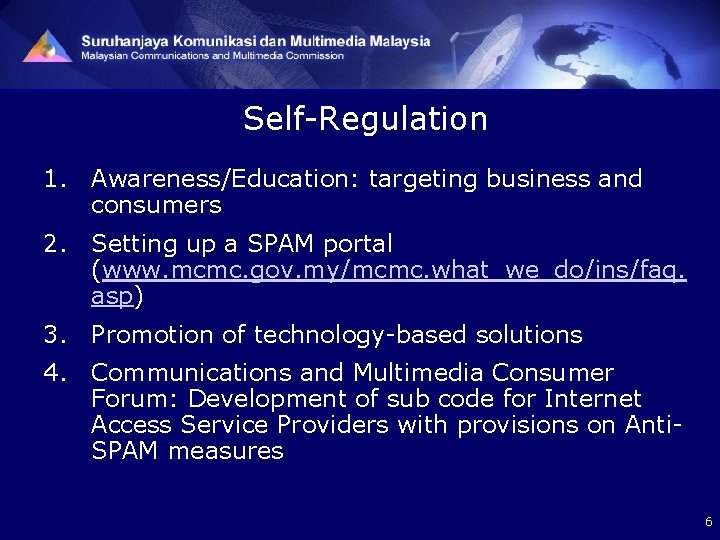 Self-Regulation 1. Awareness/Education: targeting business and consumers 2. Setting up a SPAM portal (www.