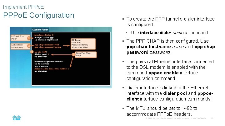Implement PPPo. E Configuration § To create the PPP tunnel a dialer interface is