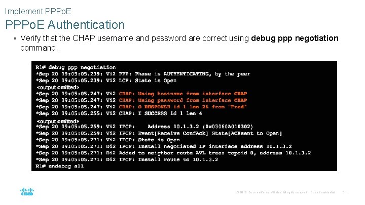 Implement PPPo. E Authentication § Verify that the CHAP username and password are correct
