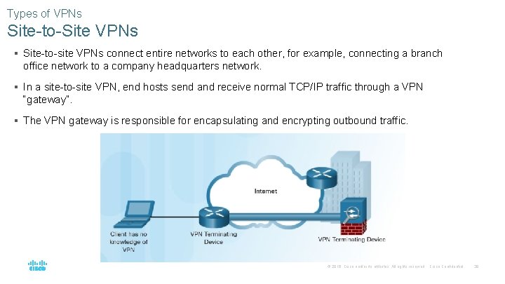 Types of VPNs Site-to-Site VPNs § Site-to-site VPNs connect entire networks to each other,