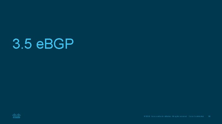 3. 5 e. BGP © 2016 Cisco and/or its affiliates. All rights reserved. Cisco