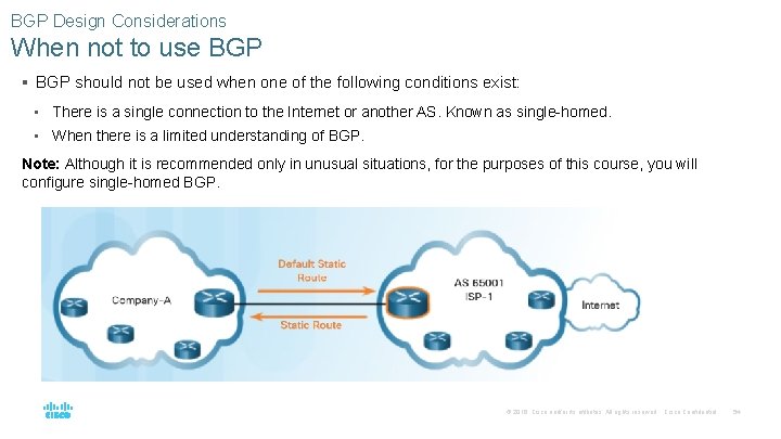 BGP Design Considerations When not to use BGP § BGP should not be used