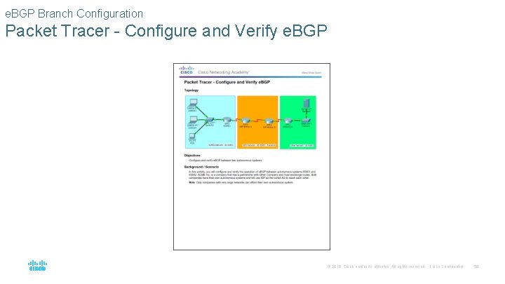e. BGP Branch Configuration Packet Tracer - Configure and Verify e. BGP © 2016