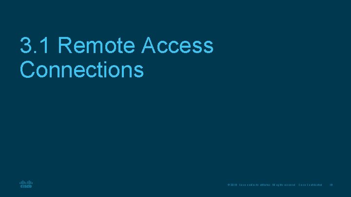 3. 1 Remote Access Connections © 2016 Cisco and/or its affiliates. All rights reserved.