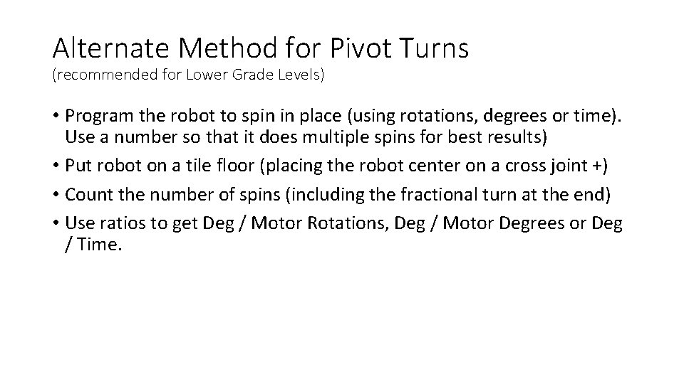 Alternate Method for Pivot Turns (recommended for Lower Grade Levels) • Program the robot