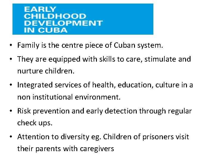  • Family is the centre piece of Cuban system. • They are equipped